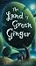 The Land of Green Ginger