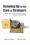 Growing Up in the Care of Strangers: The Experiences, Insights and Recommendations of Eleven Former Foster Kids
