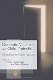 Domestic Violence And Child Protection: Directions for Good Practice