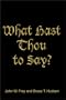What Hast Thou to Say?