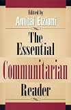 The Essential Communitarian Reader (Rights & Responsibilities)