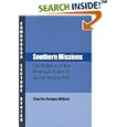 Southern Missions: The Religion of the American South in Global Perspective (Charles Edmondson Historical Lectures)... by Charles Reagan Wilson