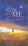 It's Not about Me: Rescue from the Life We Thought Would Make Us Happy (Lucado, Max)