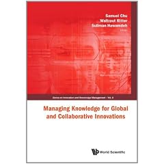 MANAGING KNOWLEDGE FOR GLOBAL AND COLLABORATIVE INNOVATIONS (Series on Innovation and Knowledge Management)