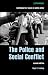 Book The Police and Social Conflict (Contemporary Issues in Public Policy S.)