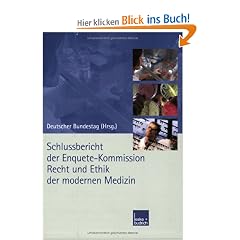 Schlussbericht der Enquete-Kommission Recht und Ethik der modernen Medizin