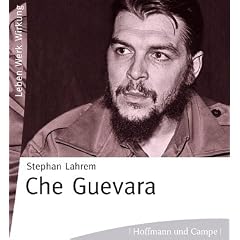 Che Guevara - Leben. Werk. Wirkung