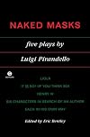 Naked Masks: Five Plays by Luigi Pirandello