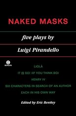 Naked Masks: Five Plays by Luigi Pirandello