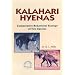 Kalahari Hyenas : Comparative Behavioral Ecology of Two Species