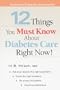 12 Things You Must Know About Diabetes Care Right Now!