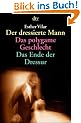 Der dressierte Mann. Das polygame Geschlecht. Das Ende der Dressur
