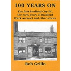 100 Years on: The First Bradford City, the Early Years of Bradford (Park Avenue) and Other Stories