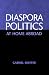 Diaspora Politics: At Home Abroad