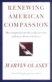 Renewing American Compassion: How Compassion for the Needy Can Turn Ordinary Citizens into Heroes