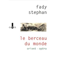 Le Berceau du monde : Orient - Op�ra