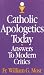 Book Catholic Apologetics Today : Answers to Modern Critics : Does It Make Sense to Believe