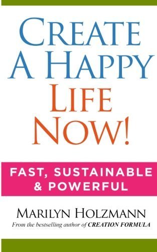 Create a Happy Life: Clarity, Release and Connection by Marilyn Holzmann (2015-03-09)