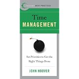 Best Practices: Time Management: Set Priorities to Get the Right Things Done