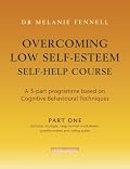 Overcoming Low Self-Esteem Self-help Programme (Overcoming)