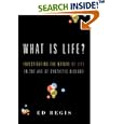 What Is Life?: Investigating the Nature of Life in the Age of Synthetic Biology by  Ed Regis