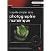 Le guide complet de la photo num�rique