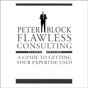 Flawless Consulting: A Guide to Getting Your Expertise Used | [Peter Block]