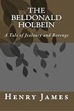 The Beldonald Holbein: A Tale of Jealousy and Revenge