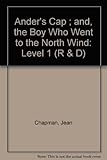 Ander's cap ; and, The boy who went to the north wind