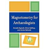 magnetometry for archaeologists geophysical methods for archaeology