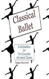 Classical Ballet: Combinations for Ten Complete Advanced Classes