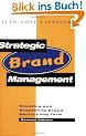 Strategic Brand Management: Creating and Sustaining Brand Equity Long Term: New Approaches to Creating and Evaluating Brand Equity