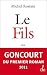 Le fils - PRIX GONGOURT DU PREMIER ROMAN 2011