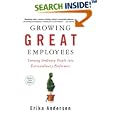 Growing Great Employees: Turning Ordinary People into Extraordinary Performers