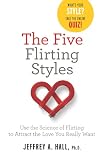 The Five Flirting Styles: Use the Science of Flirting to Attract the Love You Really Want