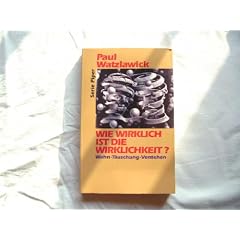 Wie wirklich ist die Wirklichkeit?. Wahn - T�uschung - Verstehen