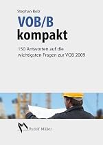 VOB/B kompakt: 150 Antworten auf die wichtigsten Fragen zur VOB 2009