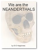 We are the Neanderthals