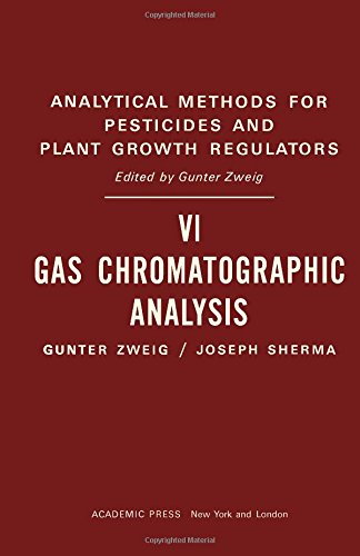 Analytical Methods for Pesticides and Plant Growth Regulators: Gas Chromatographic Analyses v. 6