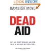 Dead Aid: Why aid is not working and how there is another way for Africa