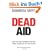 Dead Aid: Why Aid is not working and how there is another way for africa