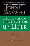 Las 21 Cualidades Indispensables De Un Líder (Spanish Edition)
