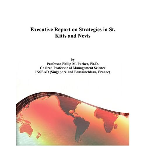 Executive Report on Strategies in St. Kitts and Nevis Philip M. Parker