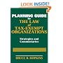 Planning Guide for the Law of Tax-Exempt Organizations: Strategies and Commentaries (Wiley Nonprofit Law, Finance and Management Series)