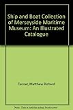 The ship and boat collection of Merseyside Maritime Museum : an illustrated catalogue