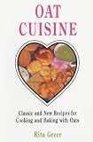 Used : Oat Cuisine: Classic and New Recipes for Cooking and Baking with Oats