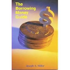 The Borrowing Money Guide: A "How-To" Book for Consumers