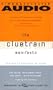 The Cluetrain Manifesto: The End Of Business As Usual