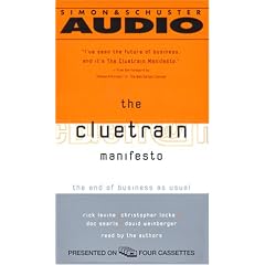 The Cluetrain Manifesto: The End Of Business As Usual