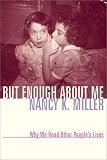 Review Columbia University Press  / But Enough About Me: Why We Read Other People's Lives (Gender and Culture Series)